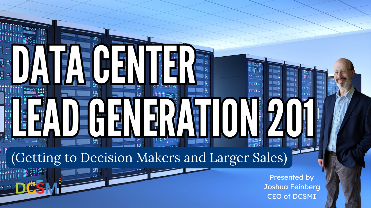 Watch “Data Center Lead Generation 201 (Getting to Decision Makers and Larger Sales)” (Webinar Recording)