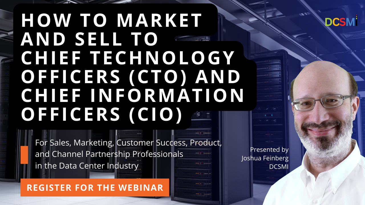 Watch “How to Market and Sell to CTOs and CIOs” (Webinar Recording) (For Sales, Marketing, Customer Success, Product, and Channel Partnership Professionals in the Data Center Industry)